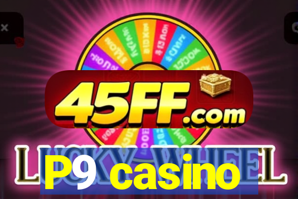 P9 casino